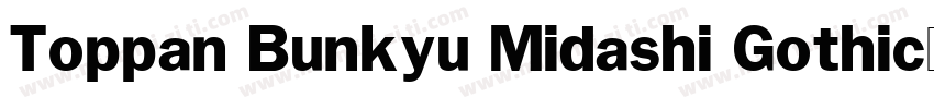 Toppan Bunkyu Midashi Gothic-Extrab字体转换